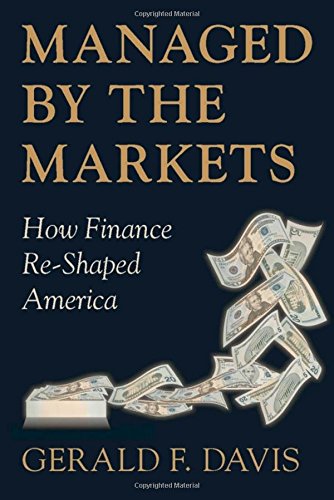 Managed by the Markets: How Finance Re-Shaped America - Davis, Gerald F.