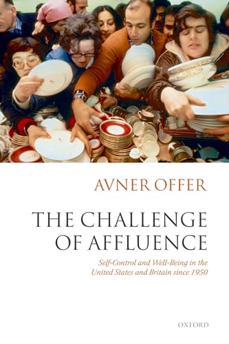 9780199216628: The Challenge of Affluence: Self-Control and Well-Being in the United States and Britain since 1950