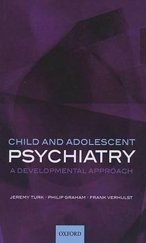 Child and Adolescent Psychiatry: A developmental approach - Turk, Jeremy
