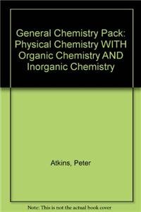 General Chemistry Pack: Physical Chemistry with Organic Chemistry and Inorganic Chemistry (9780199216727) by Peter Atkins