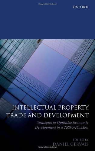 Beispielbild fr Intellectual Property, Trade and Development: Strategies to Optimize Economic Development in a TRIPS-Plus Era. zum Verkauf von Grendel Books, ABAA/ILAB