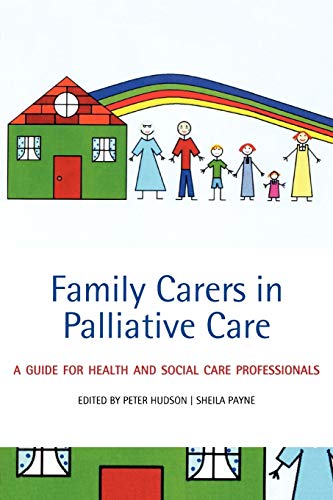 Beispielbild fr Family Carers in Palliative Care: A Guide for Health and Social Care Professionals zum Verkauf von Housing Works Online Bookstore