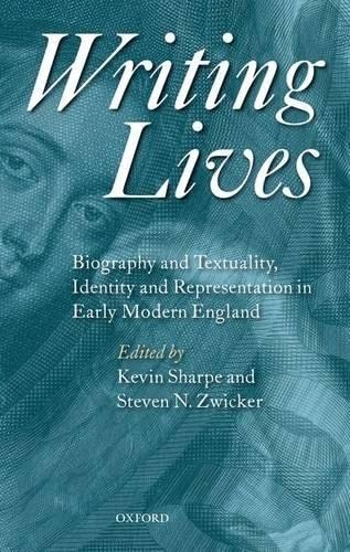9780199217014: Writing Lives: Biography and Textuality, Identity and Representation in Early Modern England