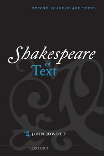 Shakespeare and Text (Oxford Shakespeare Topics) (9780199217069) by Jowett, John