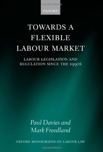 Stock image for Towards a Flexible Labour Market: Labour Legislation and Regulation since the 1990s (Oxford Labour Law) for sale by Books From California