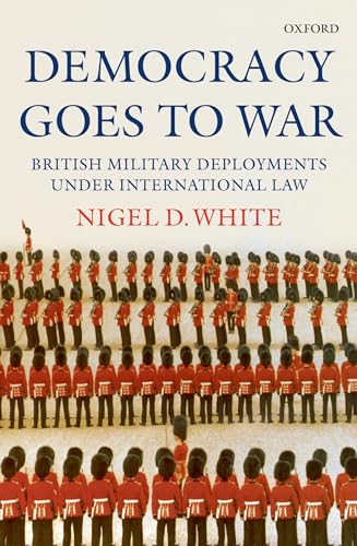 Stock image for DEMOCRACY GOES TO WAR C: British Military Deployments under International Law for sale by WorldofBooks