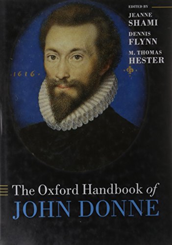 The Oxford Handbook of John Donne (Oxford Handbooks) (9780199218608) by Shami, Jeanne; Flynn, Dennis; Hester, M. Thomas