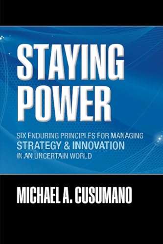 Beispielbild fr Staying Power : Six Enduring Principles for Managing Strategy and Innovation in an Uncertain World (Lessons from Microsoft, Apple, Intel, Google, Toyota and More) zum Verkauf von Better World Books
