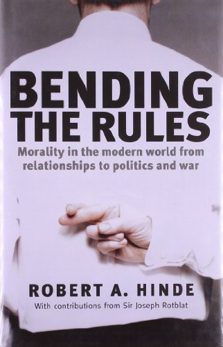 Bending the Rules: Morality in the Modern World - From Relationships to Politics and War (9780199218974) by Hinde, Robert A.