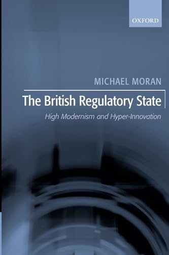 Stock image for The British Regulatory State: High Modernism and Hyper-Innovation for sale by Front Cover Books