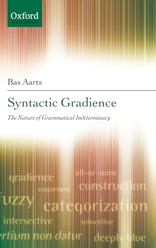 9780199219261: Syntactic Gradience: The Nature of Grammatical Indeterminacy (Oxford Linguistics)