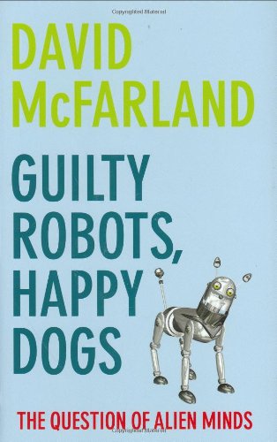 Imagen de archivo de Guilty Robots, Happy Dogs: The Question of Alien Minds a la venta por Bahamut Media