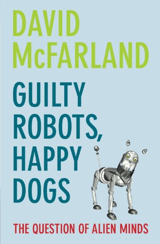 Imagen de archivo de Guilty Robots, Happy Dogs: The Question of Alien Minds a la venta por SecondSale