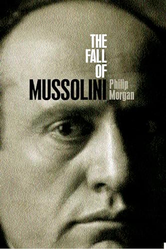 Stock image for The Fall of Mussolini : Italy, the Italians, and the Second World War for sale by Better World Books