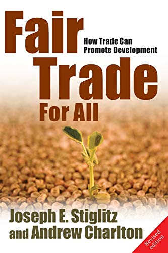 Fair Trade for All: How Trade Can Promote Development (9780199219988) by Joseph E. Stiglitz; Andrew Charlton