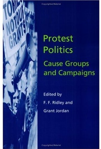 Stock image for Protest Politics: Cause Groups and Campaigns (Hansard Society Series in Politics and Government) for sale by First Landing Books & Arts