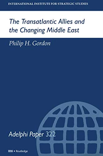 Imagen de archivo de 322: The Transatlantic Allies and the Changing Middle East (Adelphi series) a la venta por Chiron Media