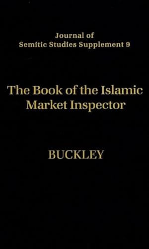 Stock image for The Book of the Islamic Market Inspector: Nihayat al-Rutba fi Talab al-Hisba (The Utmost Authority in the Pursuit of Hisba) (Journal of Semitic Studies Supplement) for sale by Marbus Farm Books