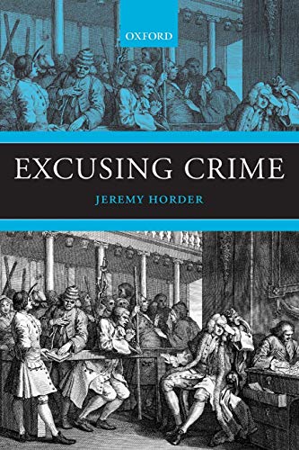 Beispielbild fr Excusing Crime (Oxford Monographs on Criminal Law and Justice) zum Verkauf von Prior Books Ltd