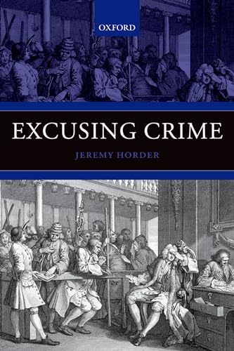 Excusing Crime (Oxford Monographs on Criminal Law and Justice)