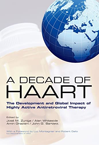 Beispielbild fr A DECADE OF HAART: THE DEVELOPMENT AND GLOBAL IMPACT OF HIGHLY ACTIVE ANTIRETROVIRAL THERAPY. zum Verkauf von Cambridge Rare Books