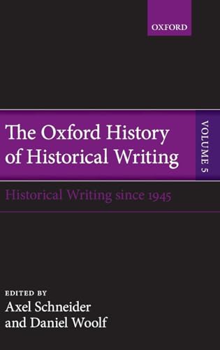 9780199225996: The Oxford History of Historical Writing: Volume 5: Historical Writing Since 1945