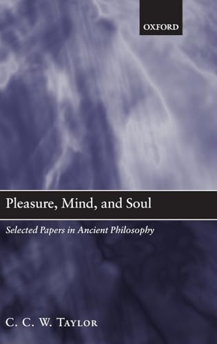 Pleasure, Mind, and Soul: Selected Papers in Ancient Philosophy (9780199226399) by Taylor, C. C. W.