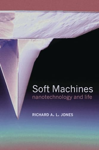 Stock image for Soft Machines : Nanotechnology and Life for sale by Better World Books