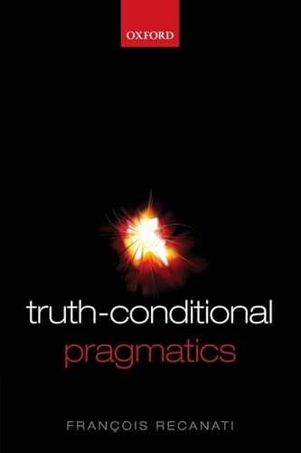 Imagen de archivo de Truth-Conditional Pragmatics a la venta por Gavin's Books