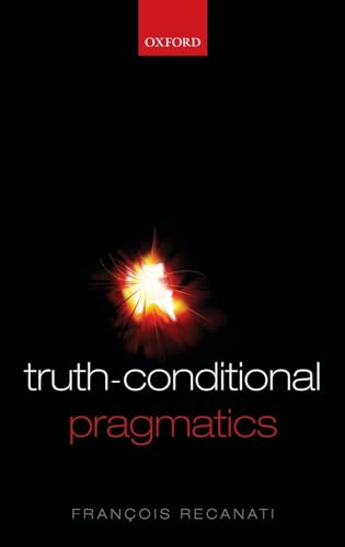 Beispielbild fr Truth-Conditional Pragmatics zum Verkauf von Powell's Bookstores Chicago, ABAA