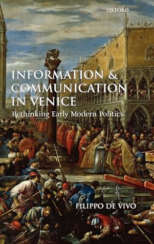 Stock image for Information and Communication in Venice: Rethinking Early Modern Politics for sale by Lucky's Textbooks