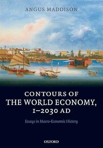 9780199227211: Contours of the World Economy 1-2030 AD: Essays in Macro-Economic History
