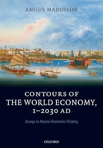 Stock image for Contours of the World Economy, 1-2030AD: Essays in Macro-Economic History for sale by HPB-Red