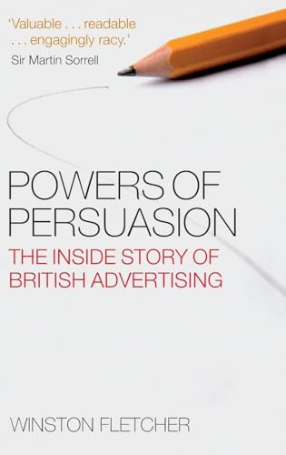 Beispielbild fr Powers of Persuasion. The Inside Story of British Advertising 1951-2000. zum Verkauf von Antiquariaat Schot