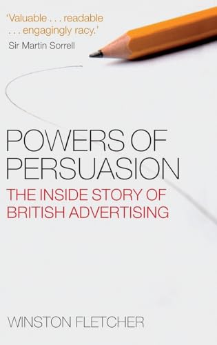 Imagen de archivo de Powers of Persuasion: The Inside Story of British Advertising: 1951-2000 a la venta por AwesomeBooks