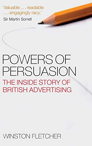 9780199228010: Powers of Persuasion: The Inside Story of British Advertising: 1951-2000