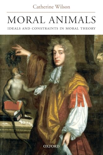 Moral Animals. Ideals and Constraints in Moral Theory