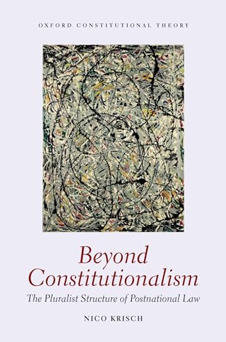 9780199228317: BEYOND CONSTITUTIONALISM OCON C: The Pluralist Structure of Postnational Law (Oxford Constitutional Theory)