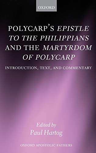 9780199228393: Polycarp's Epistle to the Philippians and the Martyrdom of Polycarp: Introduction, Text, and Commentary (Oxford Apostolic Fathers)