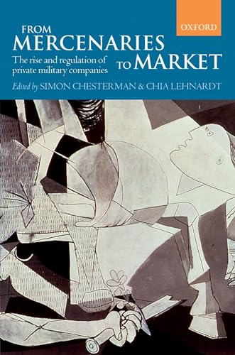 Beispielbild fr From Mercenaries to Market: The Rise and Regulation of Private Military Companies zum Verkauf von Ergodebooks