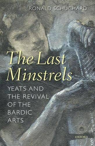 9780199230006: The Last Minstrels: Yeats and the Revival of the Bardic Arts