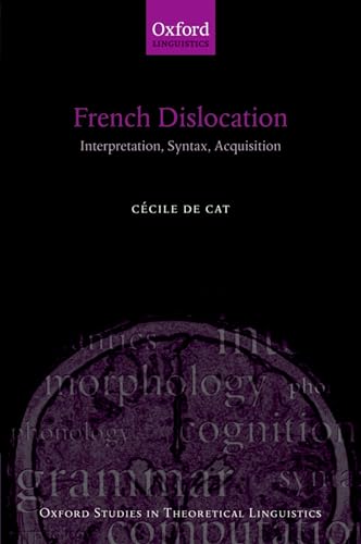 French Dislocation: Interpretation, Syntax, Acquisition (Oxford Studies in Theoretical Linguistics)