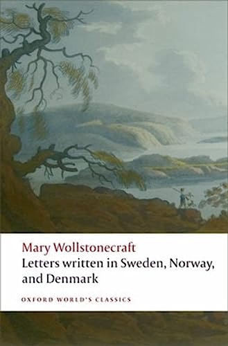 Stock image for Letters written in Sweden, Norway, and Denmark (Oxford World's Classics) for sale by Half Price Books Inc.