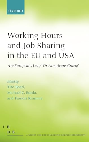 Stock image for Working Hours and Job Sharing in the EU and USA: Are Europeans Lazy? Or Americans Crazy? (Fondazione Rodolfo Debendetti Reports) for sale by More Than Words