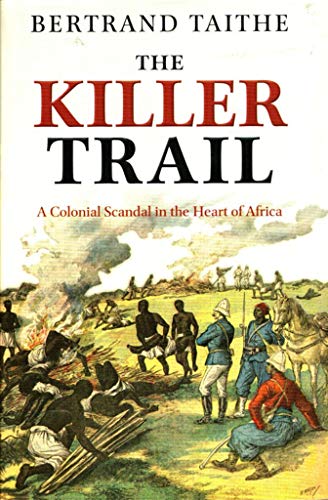The Killer Trail: A Colonial Scandal in the Heart of Africa