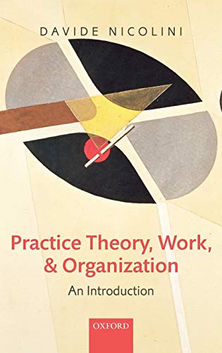Stock image for Practice Theory; Work; and Organization: An Introduction for sale by Ria Christie Collections