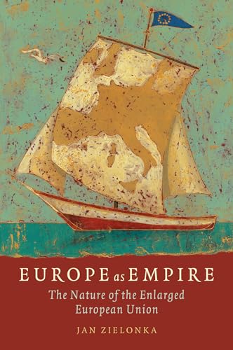 9780199231867: Europe as Empire: The Nature of the Enlarged European Union