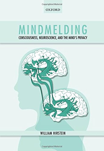 Mindmelding: Consciousness, Neuroscience, and the Mind's Privacy (9780199231904) by Hirstein, William