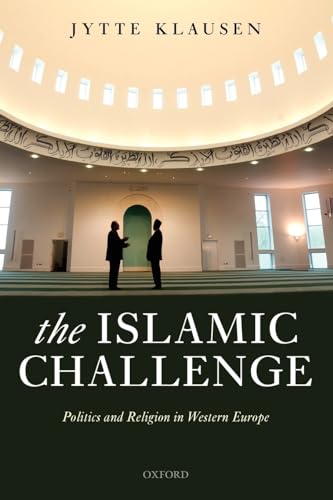9780199231980: The Islamic Challenge: Politics and Religion in Western Europe