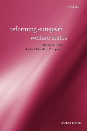 Beispielbild fr Reforming European Welfare States Germany and the United Kingdom Compared zum Verkauf von Mahler Books